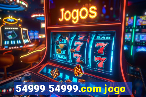 54999 54999.com jogo